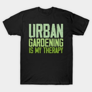 urban gardening is my therapy T-Shirt